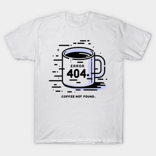 Error 404 Coffee Not Found T-Shirt